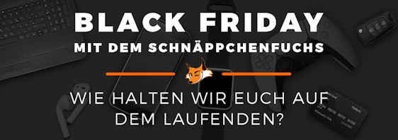 Black Friday mit dem Schnäppchenfuchs: Wie halten wir euch auf dem Laufenden? 🦊