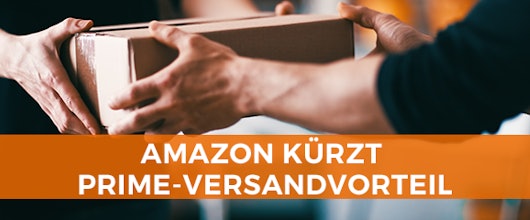 Amazon Prime Versandvorteile gekürzt – Was bedeutet die Änderung?