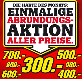 Media Markt - die "einmalige Abrundungsaktion aller Preise"