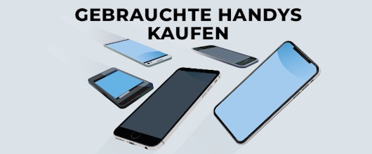 Gebrauchte Handys kaufen » Wann lohnt es sich und worauf solltet ihr achten?