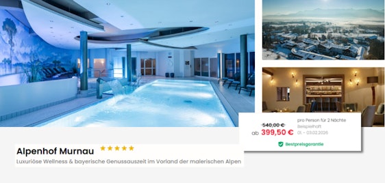 Alpenhof Murnau für 400€/Person für 2 Nächte - Wellness-Auszeit, inkl. 2-Gang-Menü, Almsaunadorf