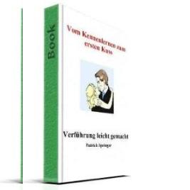 [kostenlos] Vom Kennenlernen zum ersten Kuss - Verführung leicht gemacht [Kindle Edition] statt 2,86€