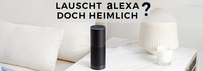 Amazon Alexa und Datenschutz » Ist der smarte Lautsprecher doch eine Wanze?