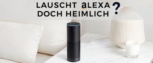 Amazon Alexa und Datenschutz » Ist der smarte Lautsprecher doch eine Wanze?