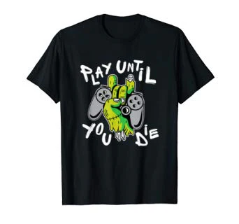 Play until you die! T-Shirt
