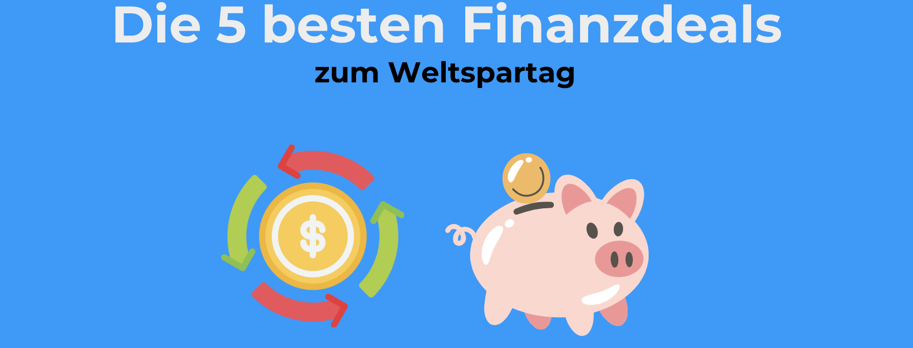 Die 3 besten Finanzdeals zum Weltspartag!