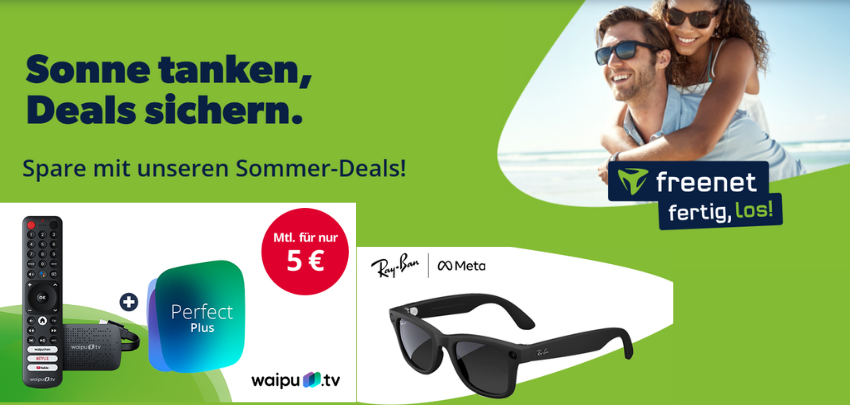 Sehr gute Angebote aus jedem Netz - freenet Sommer-Deals | z.Bsp. Ray Ban Meta AI-Brille für 7,99€/Monat