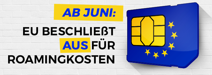 Roaming-Gebühren abgeschafft – Mobilfunk ohne Zusatzkosten innerhalb der EU