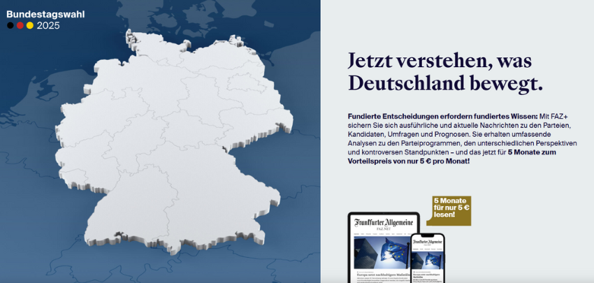 FAZ+ zur Bundestagswahl für 5€/Monat  - 5 Monate lang im Miniabo Vorteilspreis