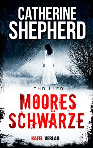 Mooresschwärze (Thriller) Kindle Edition von Catherine Shepherd 