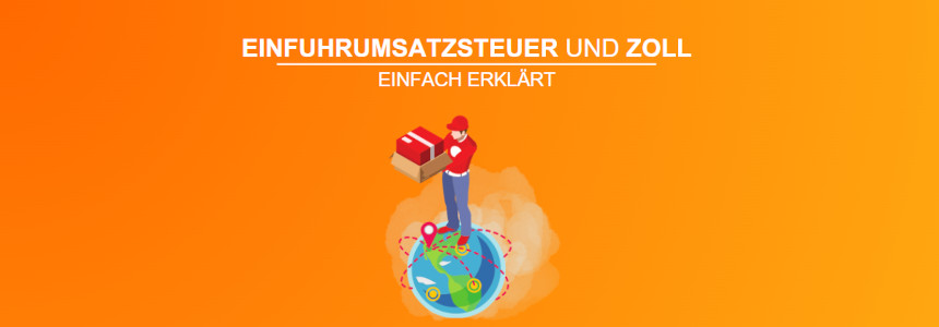 Einfuhrumsatzsteuer und Zoll einfach erklärt - Wie Einkäufe im Ausland zu echten Schnäppchen werden