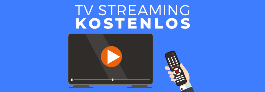 TV Streaming kostenlos » Gratis Unterhaltung auf Knopfdruck