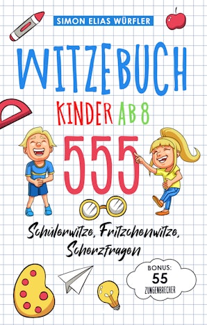 Witzebuch Kinder ab 8: Das ultimative Kinderbuch!