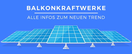 Balkonkraftwerke: Eigener Strom mit Mini-Solaranlage ✓ Installation, Vor- und Nachteile, aktuelle Angebote