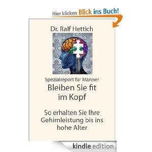 [Kostenlos statt 4,99€] Bleiben Sie fit im Kopf (Dr. Ralf Hettich's Spezialreport für Männer) [Kindle Edition]