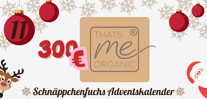 300€ Thats Me organic-Gutschein ✨ 11. Dezember: Das nächste Türchen ist offen