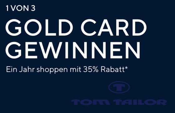 35% Dauerrabatt bei Tom Tailor » Jetzt eine von 3 Gold Card gewinnen