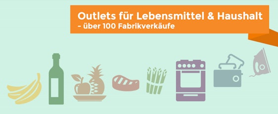 Outlets für Lebensmittel und Haushalt - über 100 Fabrikverkäufe