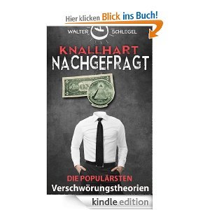 Knallhart nachgefragt - Die populärsten Verschwörungstheorien [Kindle Edition]
