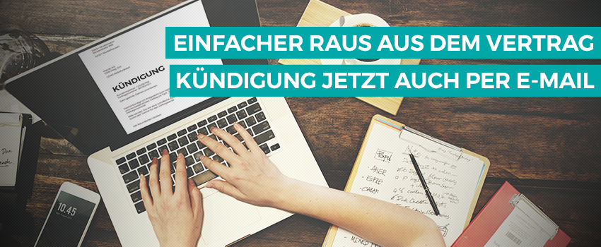 E-Mail-Kündigung jetzt per Gesetz – Einfacher raus aus dem Vertrag
