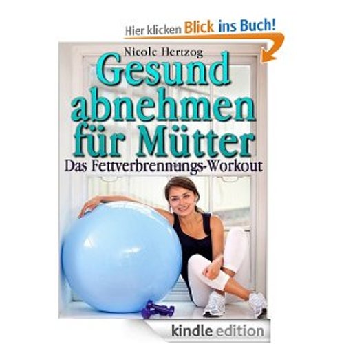 Gesund abnehmen für Mütter: Das Fettverbrennungs-Workout [Kindle Edition]