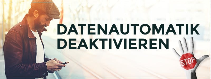 Datenautomatik deaktivieren - alle Anbieter in der Übersicht