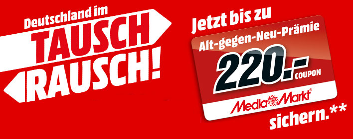 Tausch-Rausch bei Media Markt – Gerätetausch-Prämie bis zu 220 Euro