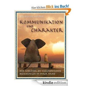 [kostenlos] Kommunikation und Charakter - Der Schlüssel zu harmonischen Beziehungen in Ihrer Hand [Kindle Edition]