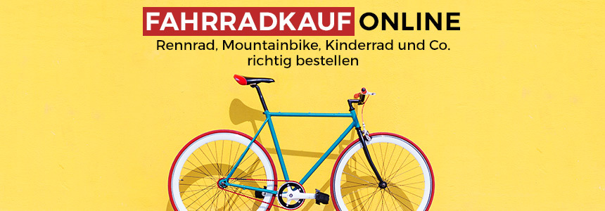 Fahrradkauf online 🚴‍♀️🚴‍♂️ » Worauf man bei der Bestellung von Mountainbike, Rennrad, Kinderrad und Co. achten sollte