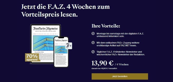 Nicht mehr lange ⏰ F.A.Z. Digital vier Wochen zum Vorteilspreis (14€ statt 49€)