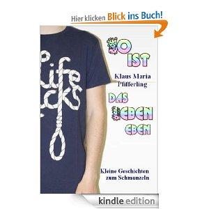 [Kostenlos] So ist das Leben eben - Kleine Geschichten zum Schmunzeln [Kindle Edition]