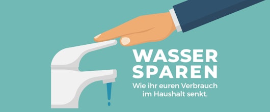 Wasser sparen – wie ihr euren Verbrauch im Haushalt senkt und euren Wasser-Fußabdruck verkleinert