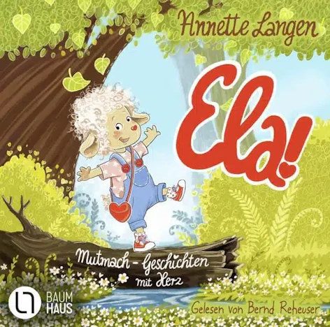 Kostenloses Hörbuch von der Baumhausbande: Ela! – Mutmach-Geschichten mit Herz - Kinder ab 4 Jahren