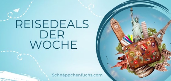 Die besten Reisedeals der Woche 🛬 Günstige Reisen und Urlaubsschnäppchen
