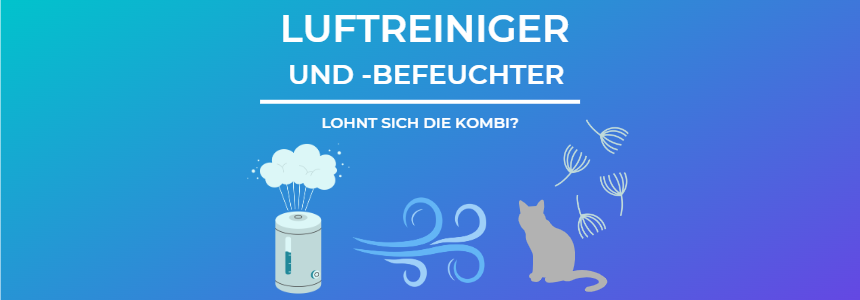 Luftreiniger und -befeuchter » Kombi- oder Einzelgerät? 